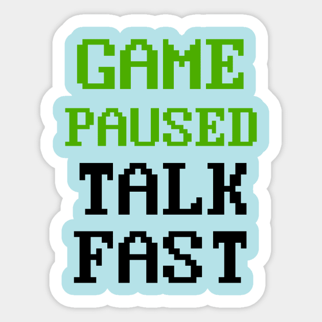 Video Game Paused Talk Fast Gaming Sticker by Ghost Of A Chance 